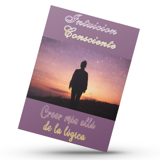 Intuición consciente: creer más allá de la lógica