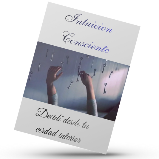 Intuición Consciente: decidí desde tu verdad interior